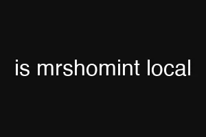 is mrshomint local