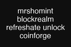 mrshomint blockrealm refreshate unlock coinforge