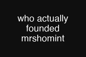 who actually founded mrshomint
